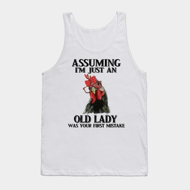 Assuming Im just an old lady was your fist mistake tshirt funny chicken gift t-shirt Tank Top by American Woman